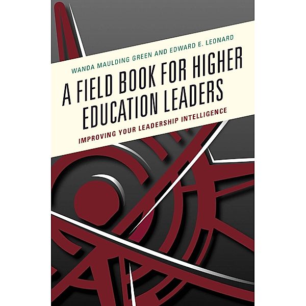 A Field Book for Higher Education Leaders, Wanda S. Maulding Green, Edward E. Leonard