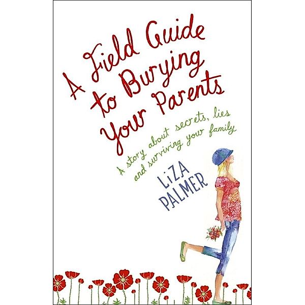 A Field Guide to Burying Your Parents, Liza Palmer