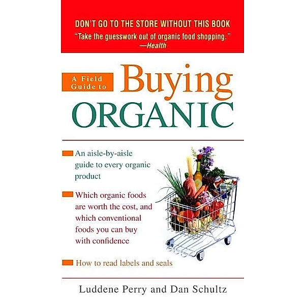 A Field Guide to Buying Organic, Luddene Perry, Dan Schultz