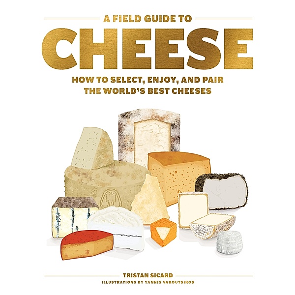 A Field Guide to Cheese, Tristan Sicard