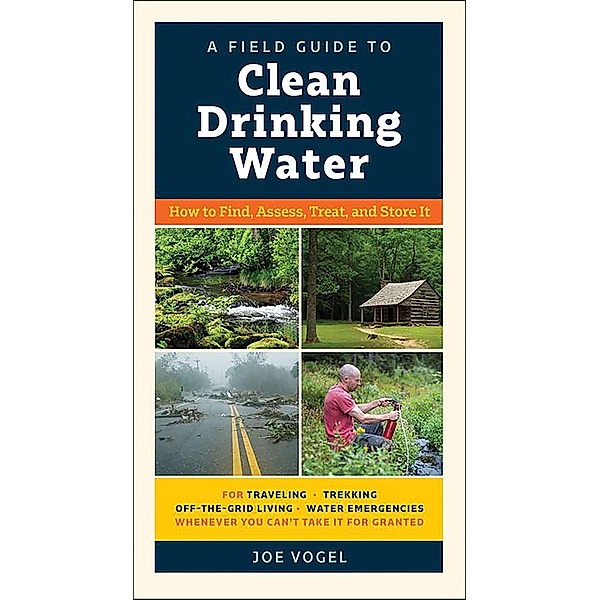 A Field Guide to Clean Drinking Water, Joe Vogel