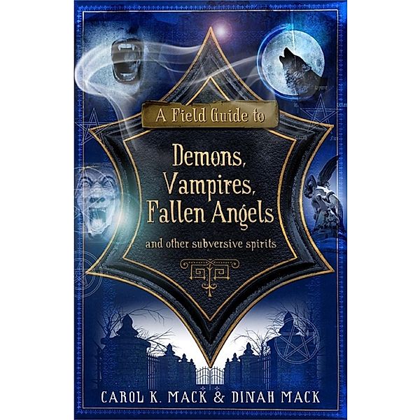 A Field Guide to Demons, Vampires, Fallen Angels, Carol Mack, Dinah Mack