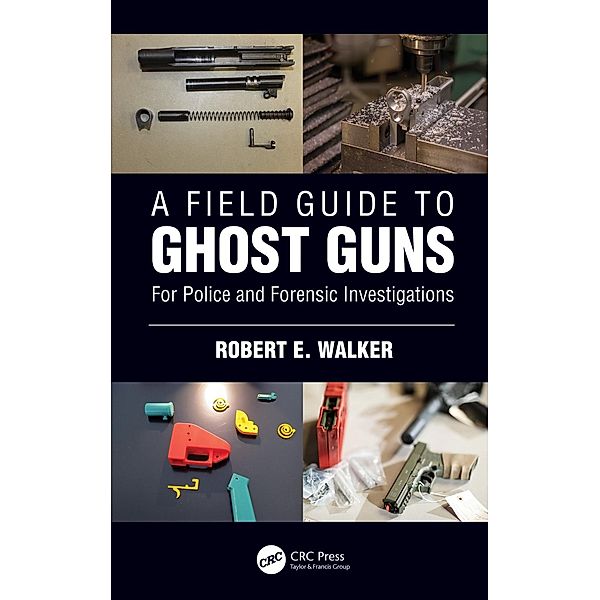 A Field Guide to Ghost Guns, Robert E. Walker