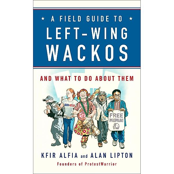 A Field Guide to Left-Wing Wackos, Kfir Alfia, Alan Lipton