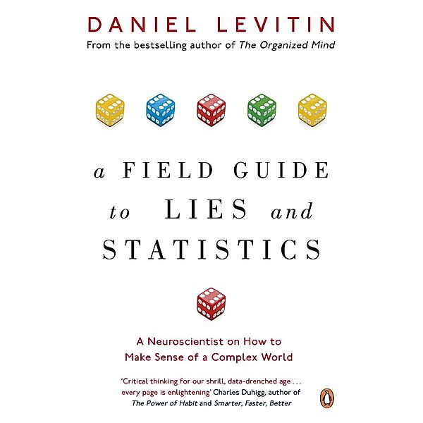 A Field Guide to Lies and Statistics, Daniel Levitin