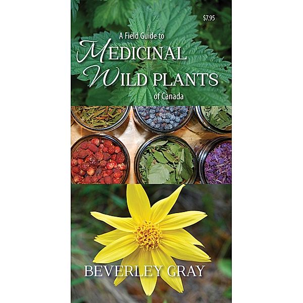 A Field Guide to Medicinal Wild Plants of Canada, Beverley Gray
