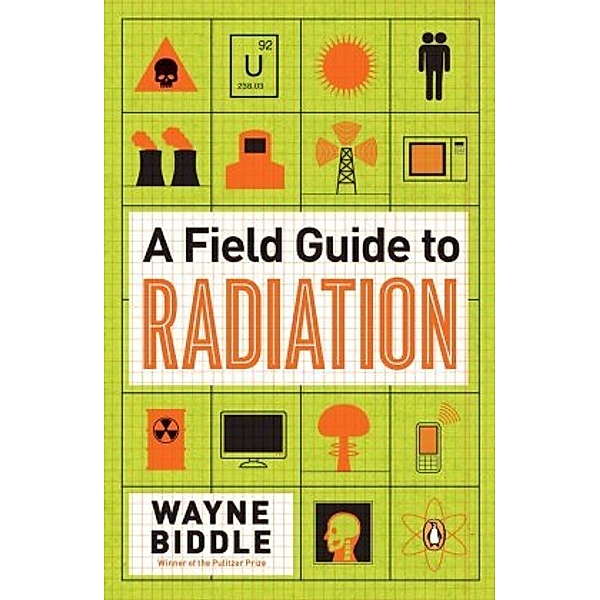 A Field Guide to Radiation, Wayne Biddle