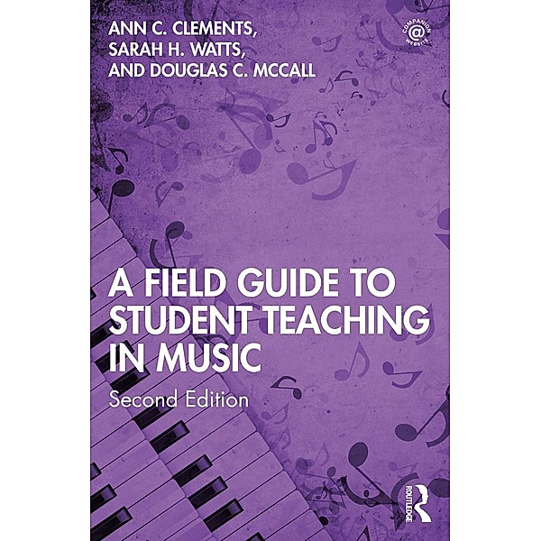 A Field Guide to Student Teaching in Music, Ann C. Clements, Sarah H. Watts, Douglas C. McCall
