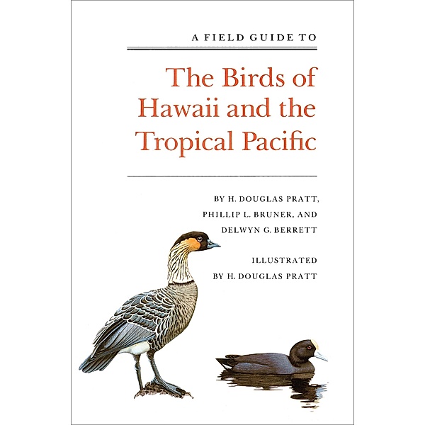 A Field Guide to the Birds of Hawaii and the Tropical Pacific, H. Douglas Pratt, Phillip L. Bruner, Delwyn G. Berrett