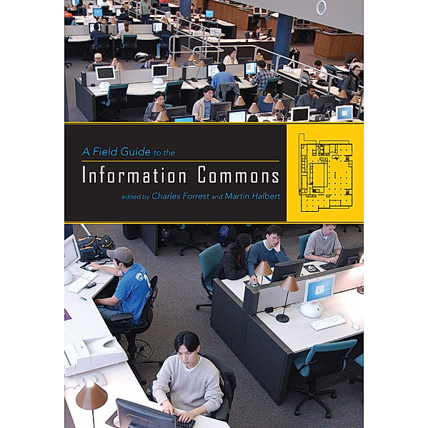A Field Guide to the Information Commons, Charles Forrest, Martin Halbert