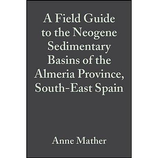 A Field Guide to the Neogene Sedimentary Basins of the Almeria Province, SE Spain