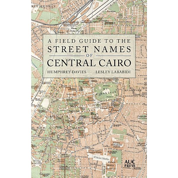 A Field Guide to the Street Names of Central Cairo, Humphrey Davies