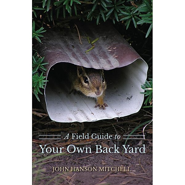 A Field Guide to Your Own Back Yard (Second Edition), John Hanson Mitchell
