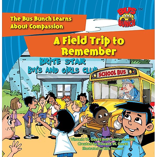 A Field Trip to Rememeber / The Bus Bunch Bd.1, Vincent W. Goett, Carolyn Larsen