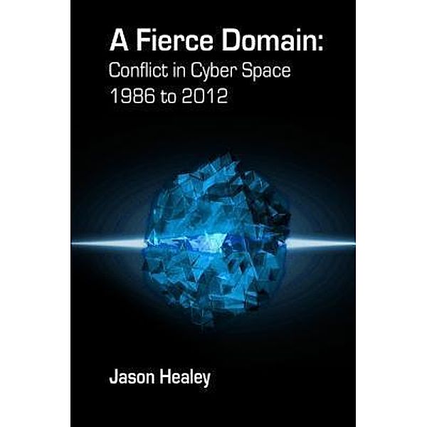 A Fierce Domain / Cyber Conflict Studies Association