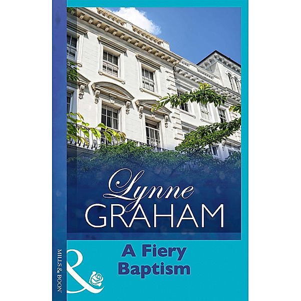 A Fiery Baptism (Mills & Boon Modern), Lynne Graham