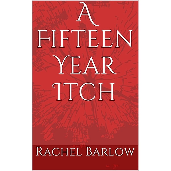 A Fifteen Year Itch, Rachel Barlow