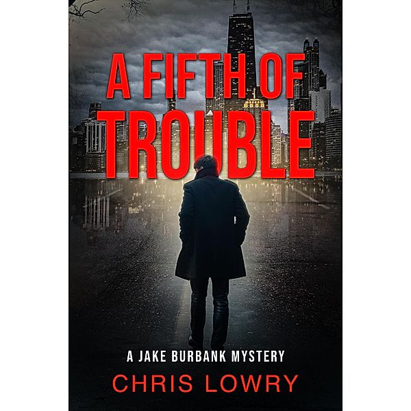 A Fifth of Trouble (A Jake Burbank Mystery) / A Jake Burbank Mystery, Chris Lowry