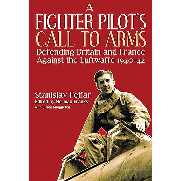 A Fighter Pilot's Call to Arms, Stanislav Fejfar, Simon Muggleton
