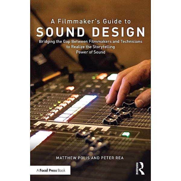 A Filmmaker's Guide to Sound Design, Matthew Polis, Peter Rea