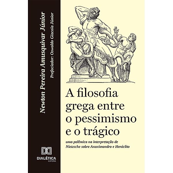 A filosofia grega entre o pessimismo e o trágico, Newton Pereira Amusquivar Junior