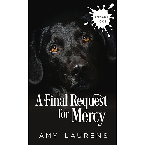 A Final Request For Mercy (Inklet, #8) / Inklet, Amy Laurens