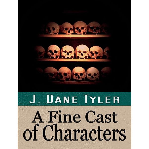 A Fine Cast of Characters, J. Dane Tyler