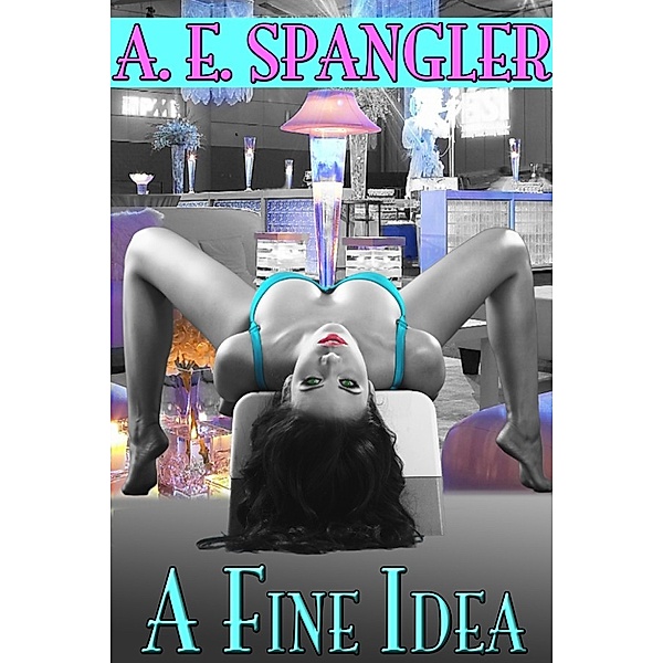 A Fine Idea, A.E. Spangler
