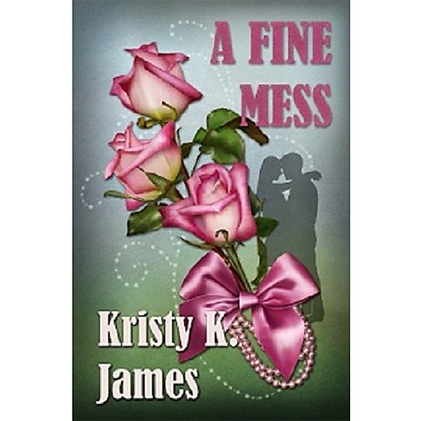 A Fine Mess, Kristy K. James
