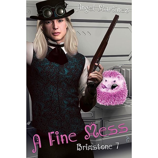 A Fine Mess (Brimstone, #7) / Brimstone, Angel Martinez