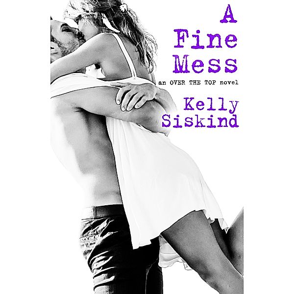 A Fine Mess / Over the Top Bd.2, Kelly Siskind