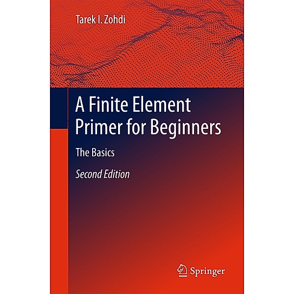 A Finite Element Primer for Beginners, Tarek I. Zohdi