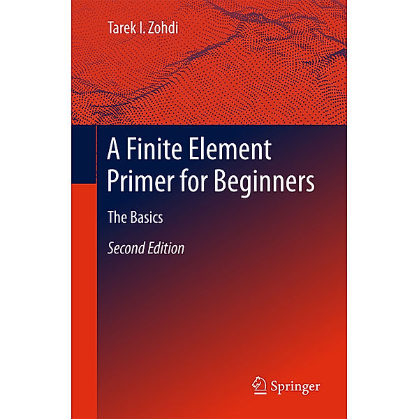 A Finite Element Primer for Beginners, Tarek I. Zohdi