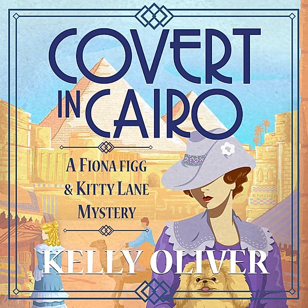 A Fiona Figg & Kitty Lane Mystery - 2 - Covert in Cairo, Kelly Oliver