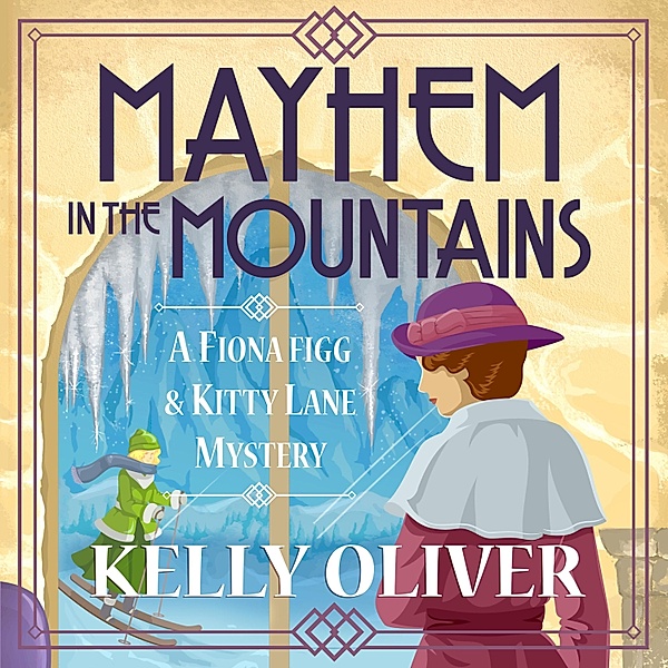 A Fiona Figg & Kitty Lane Mystery - 3 - Mayhem in the Mountains, Kelly Oliver