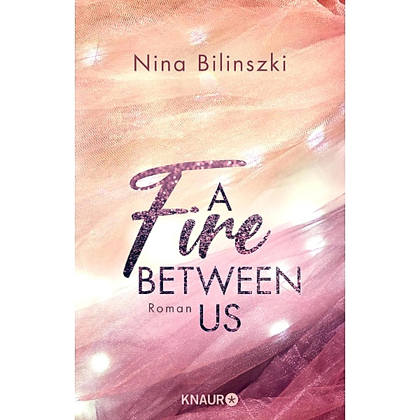 A Fire Between Us / Between Us Bd.2, Nina Bilinszki