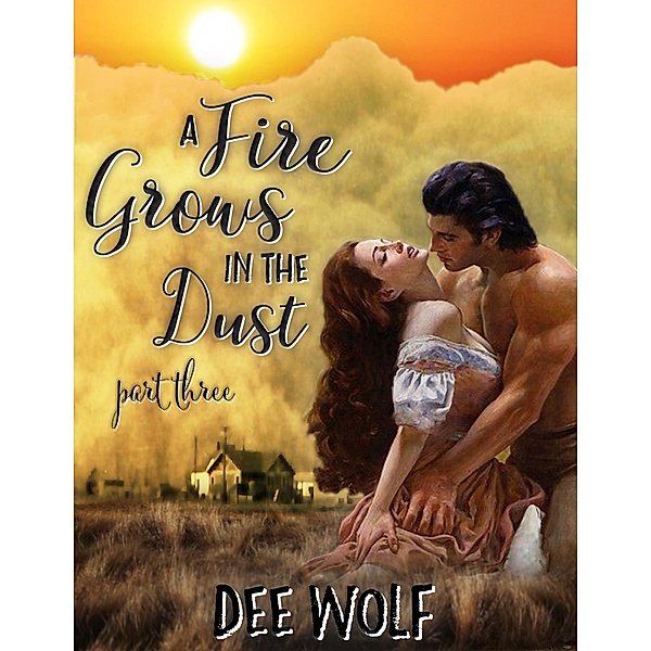 A Fire Grows In the Dust: Part Three, Dee Wolf