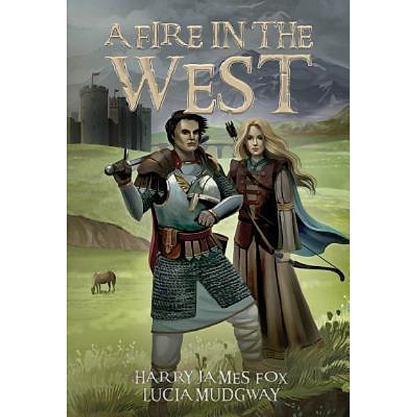 A Fire in the West / Stonegate Bd.3, Harry James Fox, Lucia Mudgway