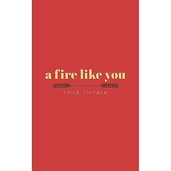 a fire like you, Upile Chisala