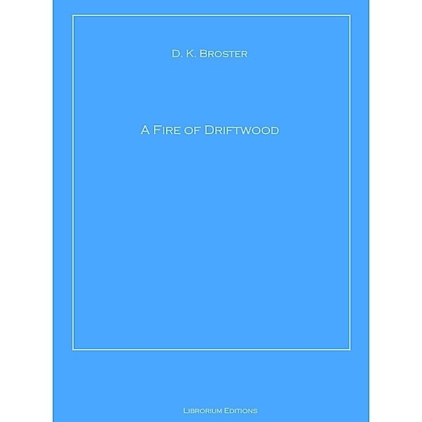 A Fire of Driftwood, D. K. Broster