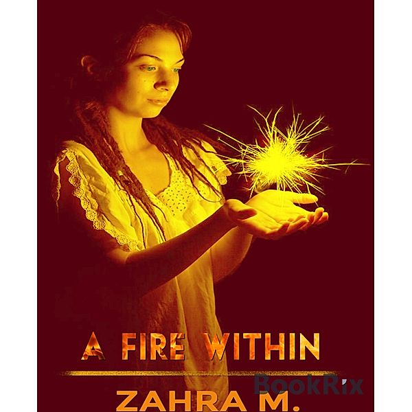 A Fire Within, Zahra M.
