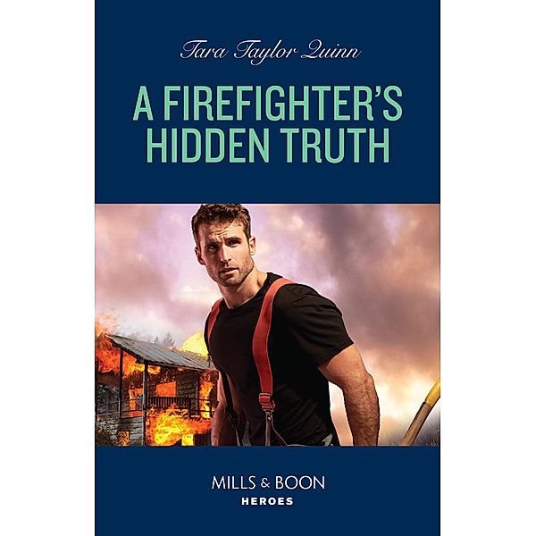 A Firefighter's Hidden Truth (Mills & Boon Heroes) (Sierra's Web, Book 11), Tara Taylor Quinn