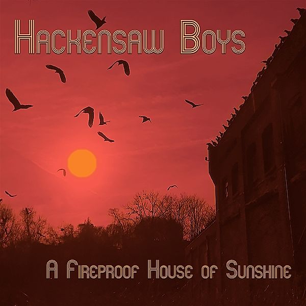 A Fireproof House Of Sunshine, Hackensaw Boys