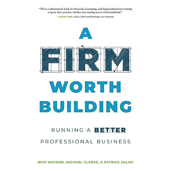 A Firm Worth Building, Rick Watson, Michael Clarke, Patrick Salimi