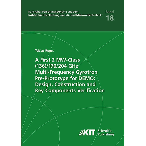 A First 2 MW-Class (136)/170/204 GHz Multi-Frequency Gyrotron Pre-Prototype for DEMO: Design, Construction and Key Components Verification, Tobias Ruess