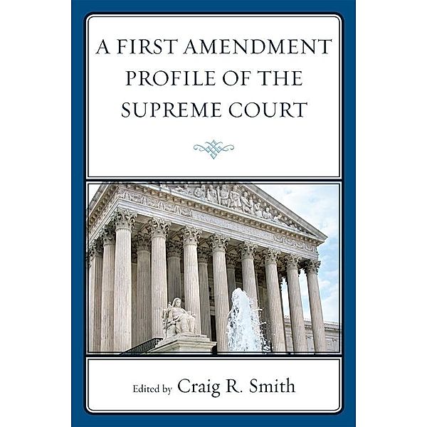 A First Amendment Profile of the Supreme Court, Craig Smith