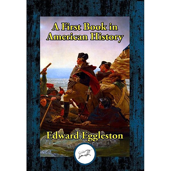 A First Book in American History / Dancing Unicorn Books, Edward Eggleston