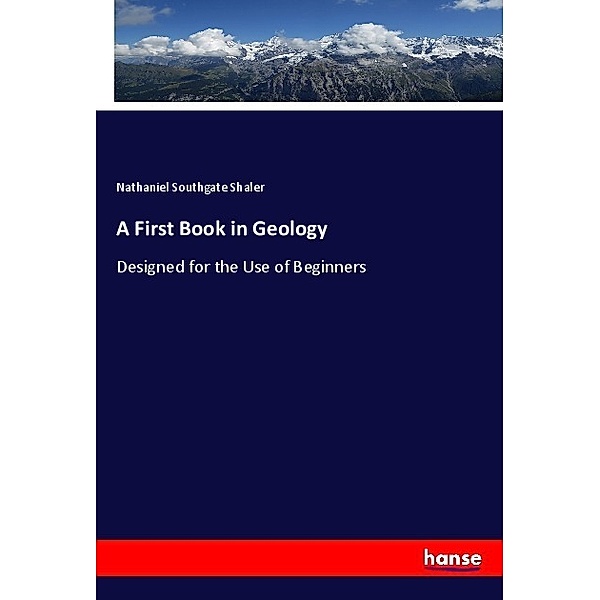 A First Book in Geology, Nathaniel Southgate Shaler