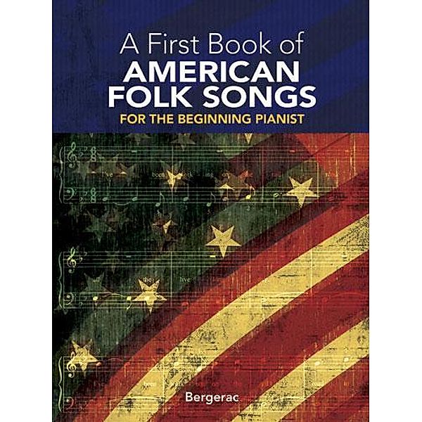 A First Book of American Folk Songs / Dover Classical Piano Music For Beginners