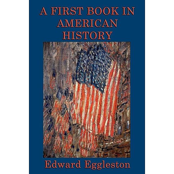 A First Book of American History, Edward Eggleston